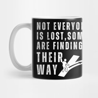 Not everyone is lost, some are finding their way Mug